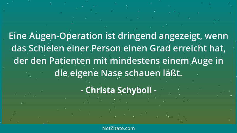 Christa Schyboll - Eine Augen-Operation ist dringend angezeigt, wenn das Schielen einer Person einen Grad erreicht hat, der...