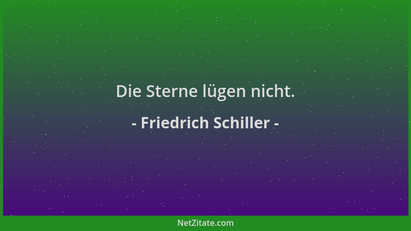 Friedrich Schiller - Die Sterne lügen nicht....