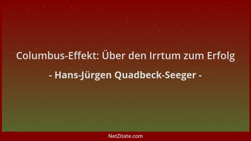 Hans-Jürgen Quadbeck-Seeger - Columbus-Effekt: Über den Irrtum zum Erfolg...
