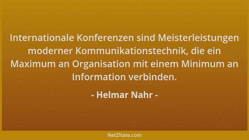 Helmar Nahr - Internationale Konferenzen sind Meisterleistungen moderner Kommunikationstechnik, die ein Maximum an Organisa...