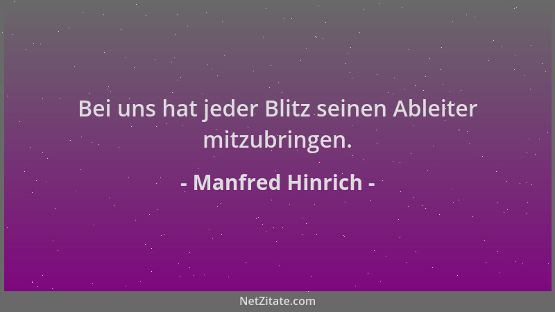 Manfred Hinrich - Bei uns hat jeder Blitz seinen Ableiter mitzubringen....