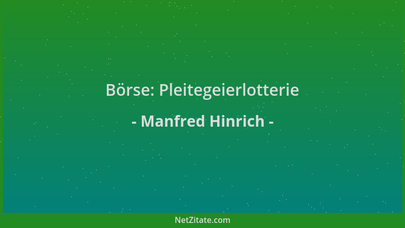 Manfred Hinrich - Börse: Pleitegeierlotterie...