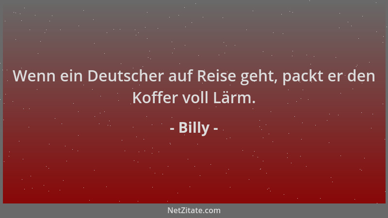 Billy - Wenn ein Deutscher auf Reise geht, packt er den Koffer voll Lärm....