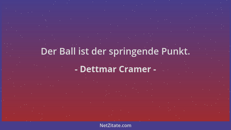 Dettmar Cramer - Der Ball ist der springende Punkt....