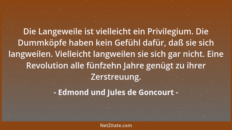 Edmond und Jules de Goncourt - Die schlimmste Heuchelei ist die der Korruption....