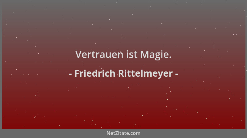 Friedrich Rittelmeyer - Vertrauen ist Magie....