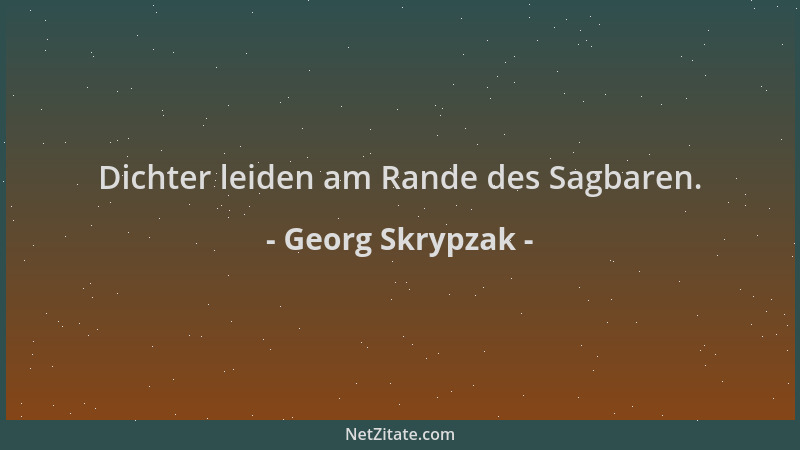 Georg Skrypzak - Dichter leiden am Rande des Sagbaren....