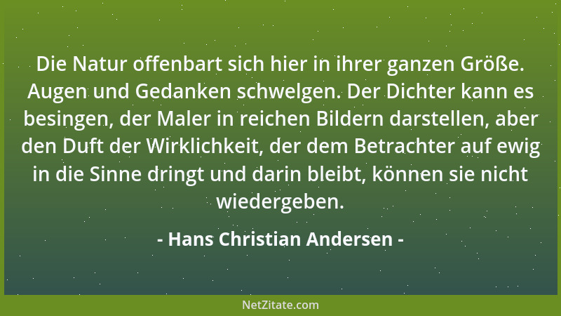 Hans Christian Andersen - Die Natur offenbart sich hier in ihrer ganzen Größe. Augen und Gedanken schwelgen. Der Dichter ka...