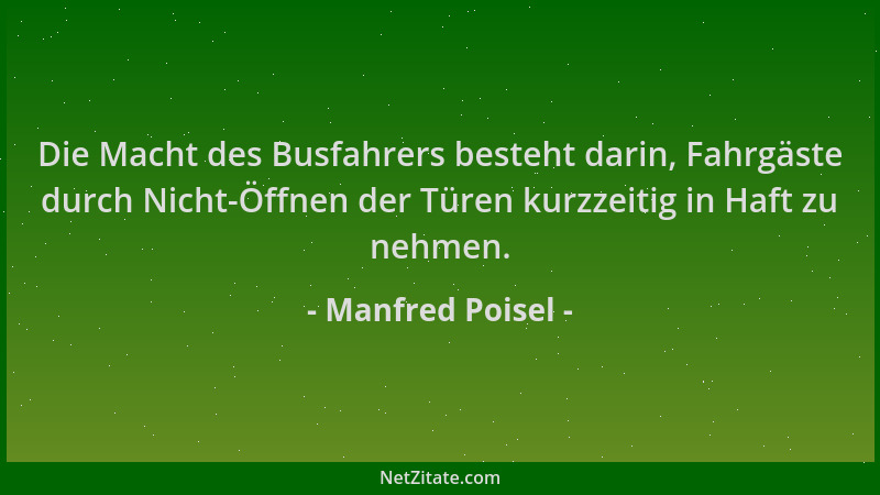 Manfred Poisel - Die Macht des Busfahrers besteht darin, Fahrgäste durch Nicht-Öffnen der Türen kurzzeitig in Haft zu nehme...