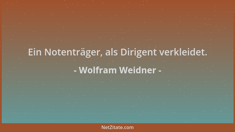 Wolfram Weidner - Ein Notenträger, als Dirigent verkleidet....