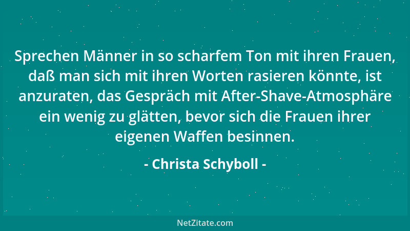 Christa Schyboll - Sprechen Männer in so scharfem Ton mit ihren Frauen, daß man sich mit ihren Worten rasieren könnte, ist...
