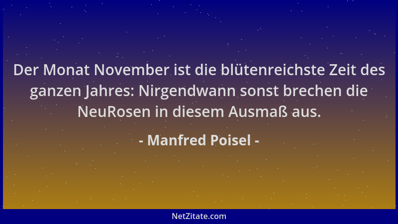 Manfred Poisel - Der Monat November ist die blütenreichste Zeit des ganzen Jahres: Nirgendwann sonst brechen die NeuRosen i...