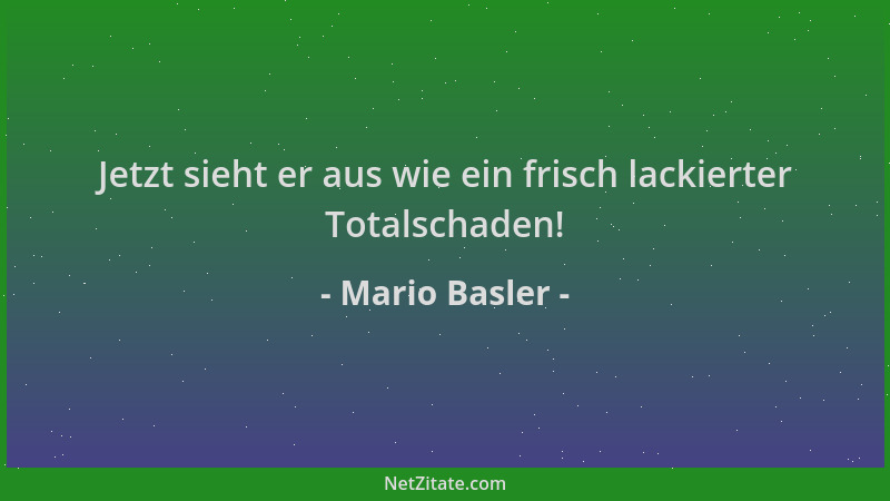 Mario Basler - Jetzt sieht er aus wie ein frisch lackierter Totalschaden!...