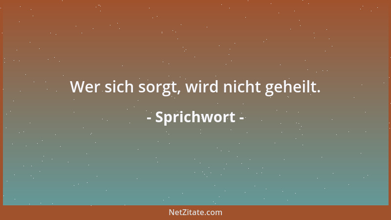 Sprichwort - Wer dich beleidigt, den hast du nicht genug geliebt....
