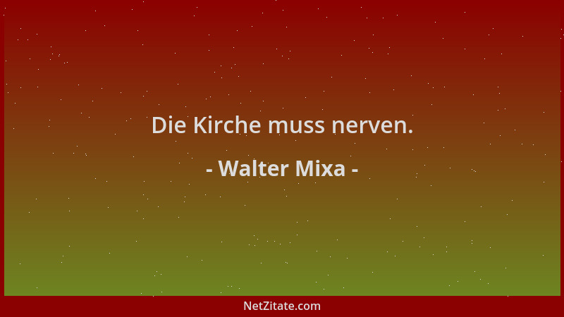 Walter Mixa - Die Kirche muss nerven....