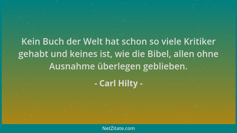 Carl Hilty - Kein Buch der Welt hat schon so viele Kritiker gehabt und keines ist, wie die Bibel, allen ohne Ausnahme überl...