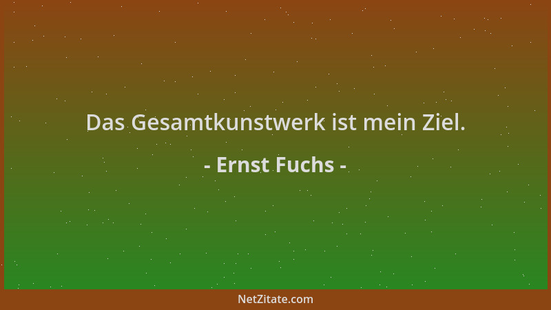 Ernst Fuchs - Das Gesamtkunstwerk ist mein Ziel....