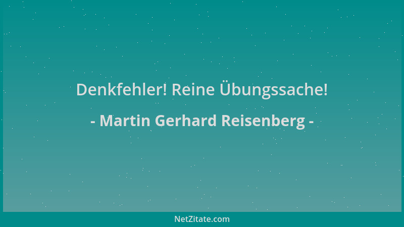 Martin Gerhard Reisenberg - Denkfehler! Reine Übungssache!...