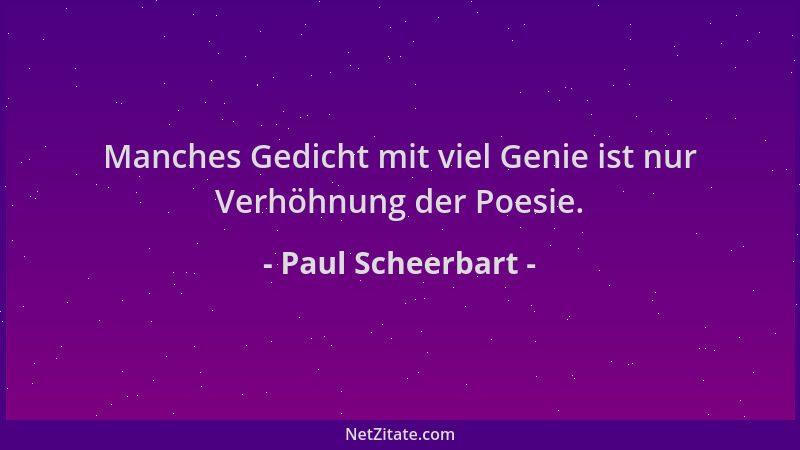 Paul Scheerbart - Manches Gedicht mit viel Genie ist nur Verhöhnung der Poesie....