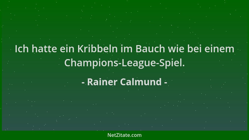 Rainer Calmund - Ich hatte ein Kribbeln im Bauch wie bei einem Champions-League-Spiel....