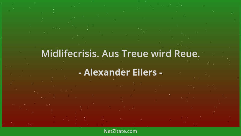 Alexander Eilers - Midlifecrisis. Aus Treue wird Reue....