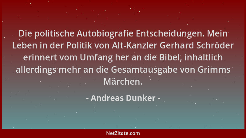 Andreas Dunker - Die politische Autobiografie Entscheidungen. Mein Leben in der Politik von Alt-Kanzler Gerhard Schröder er...