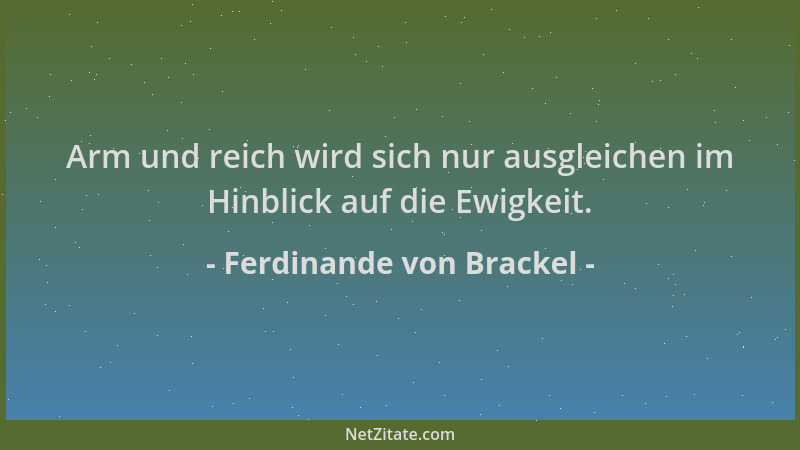 Ferdinande von Brackel - Arm und reich wird sich nur ausgleichen im Hinblick auf die Ewigkeit....