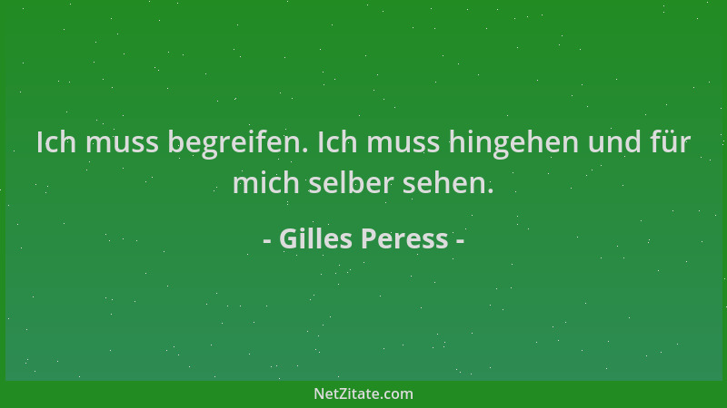 Gilles Peress - Ich muss begreifen. Ich muss hingehen und für mich selber sehen....