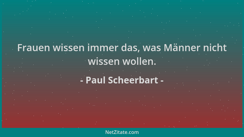 Paul Scheerbart - Frauen wissen immer das, was Männer nicht wissen wollen....