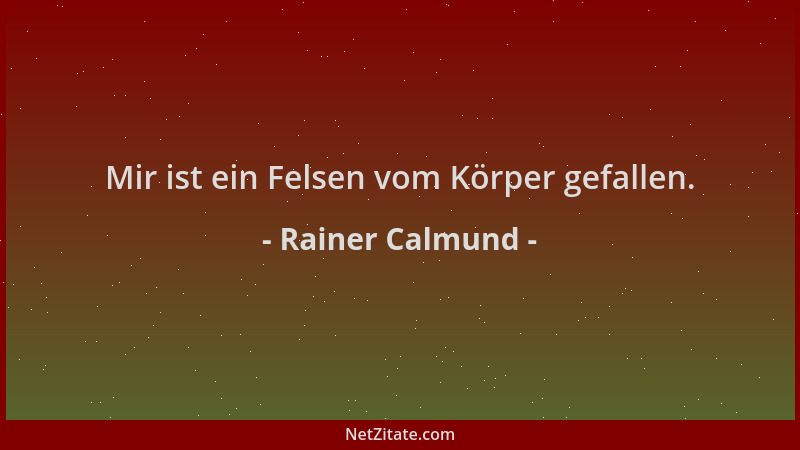 Rainer Calmund - Mir ist ein Felsen vom Körper gefallen....