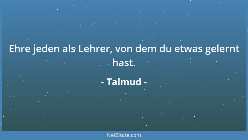 Talmud - Versuche nicht, zwischen Körper und Seele zu scheiden! Der Körper ist in seine Seele getaucht wie die Seele in ihr...