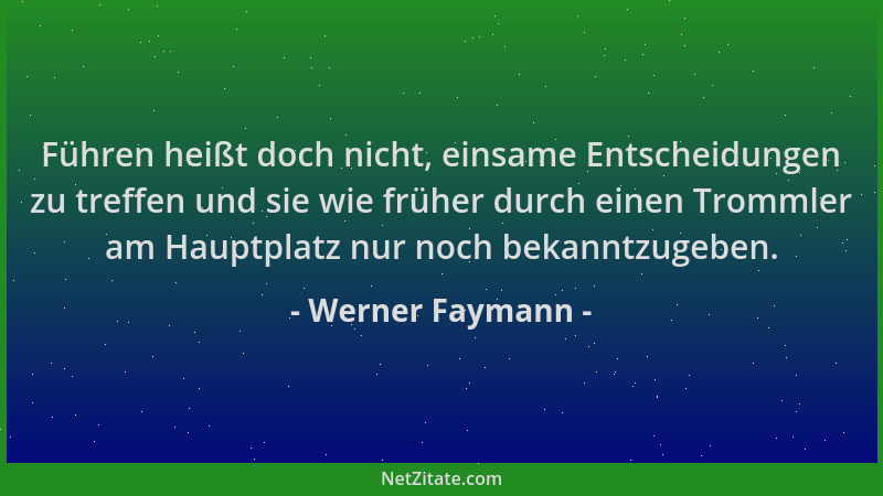 Werner Faymann - Führen heißt doch nicht, einsame Entscheidungen zu treffen und sie wie früher durch einen Trommler am Haup...