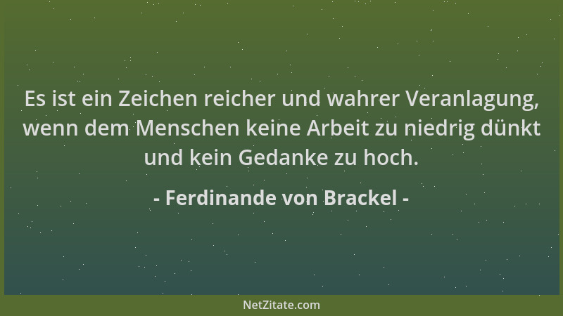 Ferdinande von Brackel - Es ist ein Zeichen reicher und wahrer Veranlagung, wenn dem Menschen keine Arbeit zu niedrig dünkt...