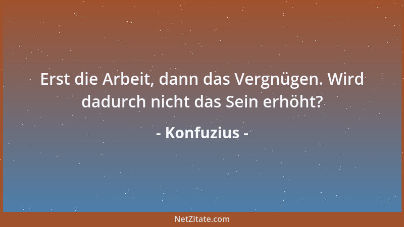 Konfuzius - Nicht der Himmel richtet die Menschen zugrunde, sondern die Menschen tun es selbst, indem sie die ewigen Gesetz...