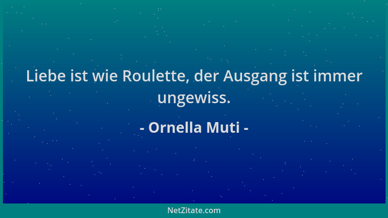 Ornella Muti - Liebe ist wie Roulette, der Ausgang ist immer ungewiss....