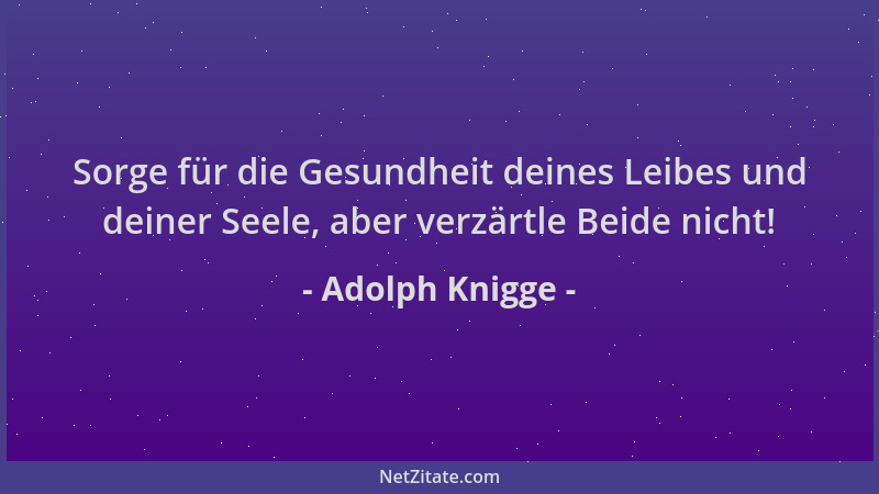 Adolph Knigge - Sorge für die Gesundheit deines Leibes und deiner Seele, aber verzärtle Beide nicht!...
