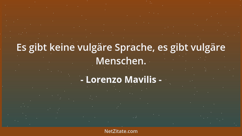 Lorenzo Mavilis - Es gibt keine vulgäre Sprache, es gibt vulgäre Menschen....