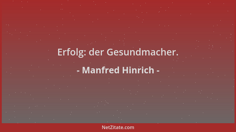 Manfred Hinrich - Erfolg: der Gesundmacher....