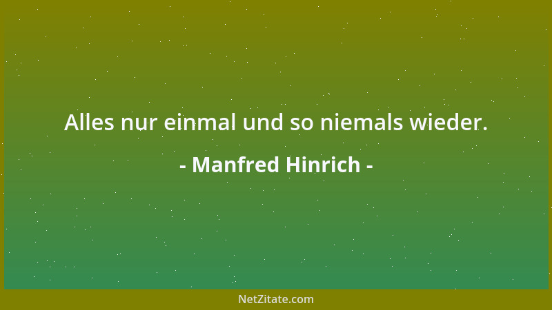 Manfred Hinrich - Mit ihrem Wiederholen langweilen wir die Fehler....