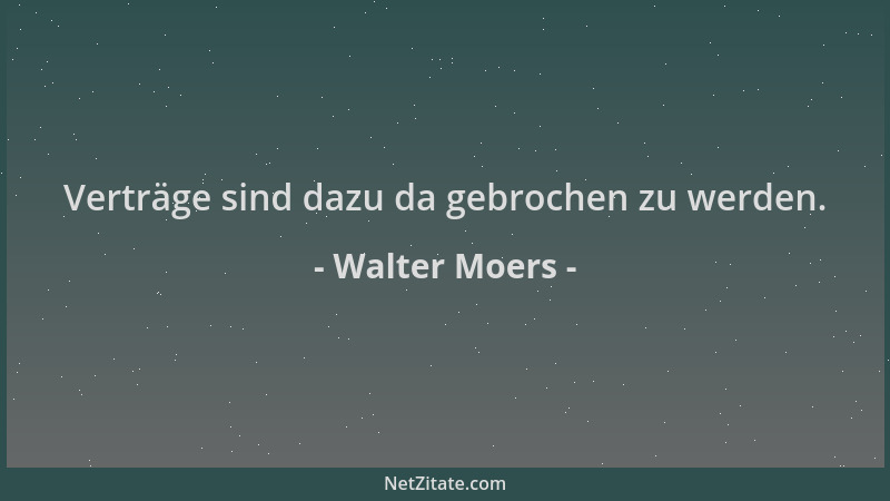 Walter Moers - Verträge sind dazu da gebrochen zu werden....