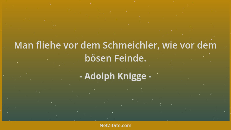 Adolph Knigge - Man fliehe vor dem Schmeichler, wie vor dem bösen Feinde....