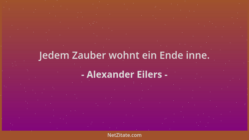 Alexander Eilers - Jedem Zauber wohnt ein Ende inne....