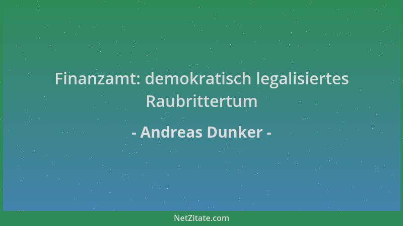 Andreas Dunker - Finanzamt: demokratisch legalisiertes Raubrittertum...