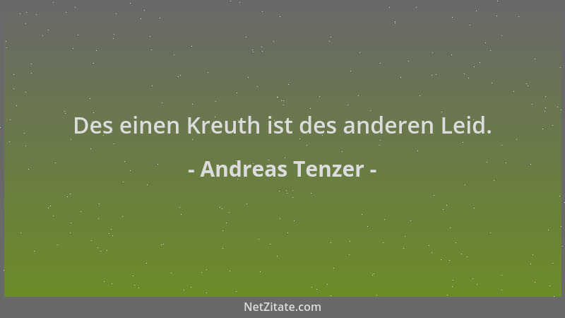 Andreas Tenzer - Des einen Kreuth ist des anderen Leid....