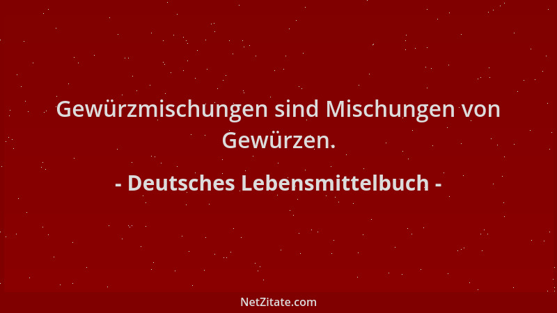 Deutsches Lebensmittelbuch - Gewürzmischungen sind Mischungen von Gewürzen....