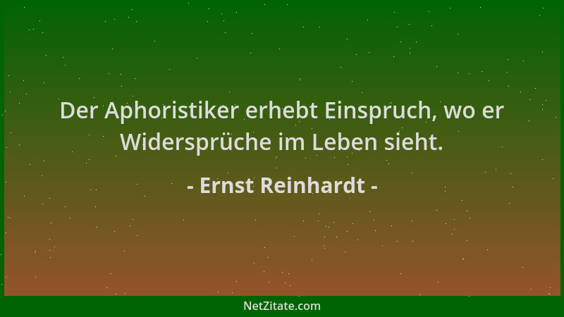 Ernst Reinhardt - Der Aphoristiker erhebt Einspruch, wo er Widersprüche im Leben sieht....