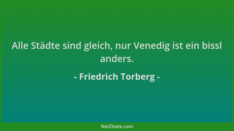 Friedrich Torberg - Alle Städte sind gleich, nur Venedig ist ein bissl anders....