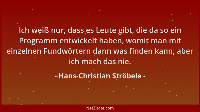 Hans-Christian Ströbele - Ich weiß nur, dass es Leute gibt, die da so ein Programm entwickelt haben, womit man mit einzelne...