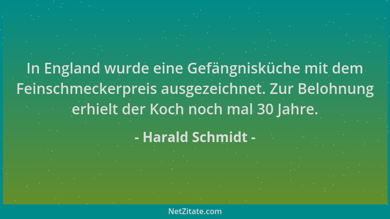 Harald Schmidt - In England wurde eine Gefängnisküche mit dem Feinschmeckerpreis ausgezeichnet. Zur Belohnung erhielt der K...
