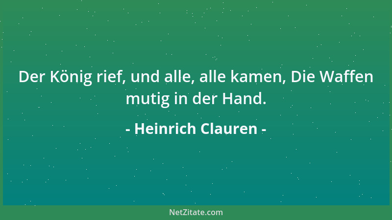 Heinrich Clauren - Der König rief, und alle, alle kamen, Die Waffen mutig in der Hand....